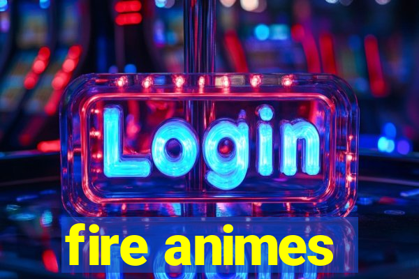 fire animes